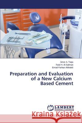 Preparation and Evaluation of a New Calcium Based Cement Taqa Amer, Al-Salman Talal H, Alkhalidi Emad Farhan 9783659808067 LAP Lambert Academic Publishing - książka