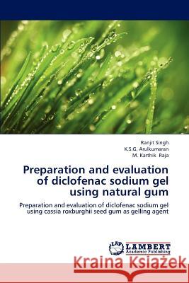 Preparation and evaluation of diclofenac sodium gel using natural gum Singh Ranjit 9783659296826 LAP Lambert Academic Publishing - książka