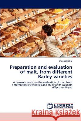 Preparation and evaluation of malt, from different Barley varieties Iqbal Shaukat 9783848499427 LAP Lambert Academic Publishing - książka