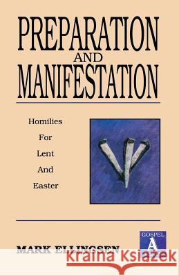 Preparation and Manifestation: Sermons for Lent and Easter: Gospel a Texts Mark Ellingsen 9781556734243 CSS Publishing Company - książka