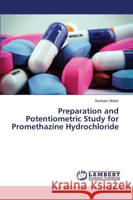 Preparation and Potentiometric Study for Promethazine Hydrochloride Abbas Bashaer 9783659798276 LAP Lambert Academic Publishing - książka