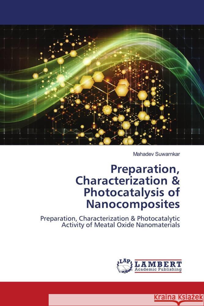Preparation, Characterization & Photocatalysis of Nanocomposites Suwarnkar, Mahadev 9786200260567 LAP Lambert Academic Publishing - książka