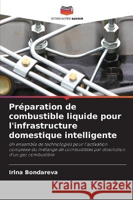 Preparation de combustible liquide pour l'infrastructure domestique intelligente Irina Bondareva   9786206010531 Editions Notre Savoir - książka