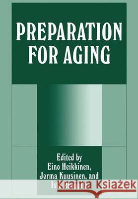 Preparation for Aging Eino Heikkinen Eino Ed. Heikkinen E. Heikkinen 9780306450686 Springer Us - książka