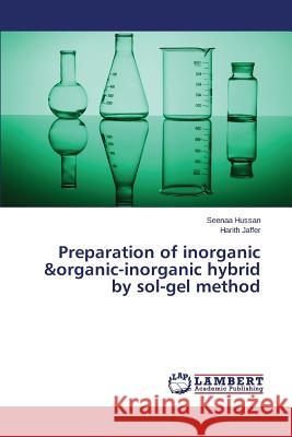 Preparation of Inorganic &Organic-Inorganic Hybrid by Sol-Gel Method Hussan Seenaa 9783659527418 LAP Lambert Academic Publishing - książka