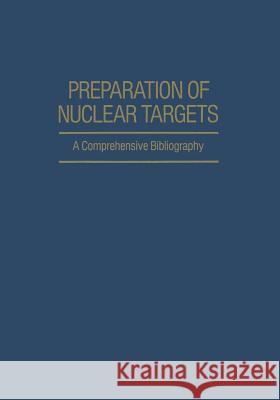 Preparation of Nuclear Targets: A Comprehensive Bibliography Jaklovsky, Josef 9781468499926 Springer - książka
