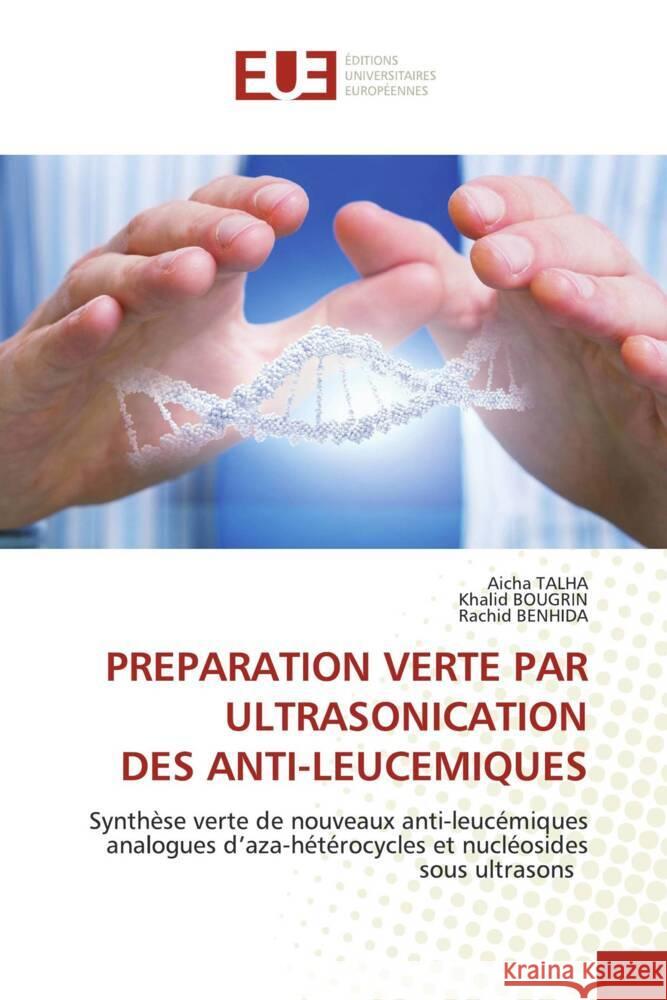 PREPARATION VERTE PAR ULTRASONICATION DES ANTI-LEUCEMIQUES TALHA, Aicha, Bougrin, Khalid, Benhida, Rachid 9786206690160 Éditions universitaires européennes - książka