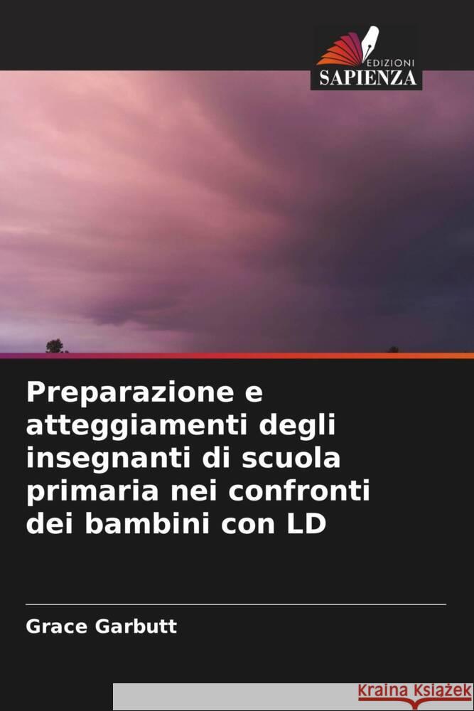 Preparazione e atteggiamenti degli insegnanti di scuola primaria nei confronti dei bambini con LD Grace Garbutt 9786207053940 Edizioni Sapienza - książka