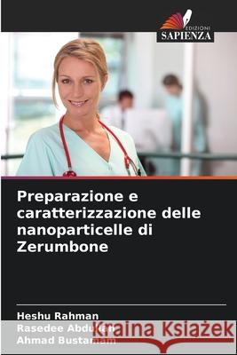 Preparazione e caratterizzazione delle nanoparticelle di Zerumbone Rahman, Heshu, Abdullah, Rasedee, Bustamam, Ahmad 9786209142307 Edizioni Sapienza - książka