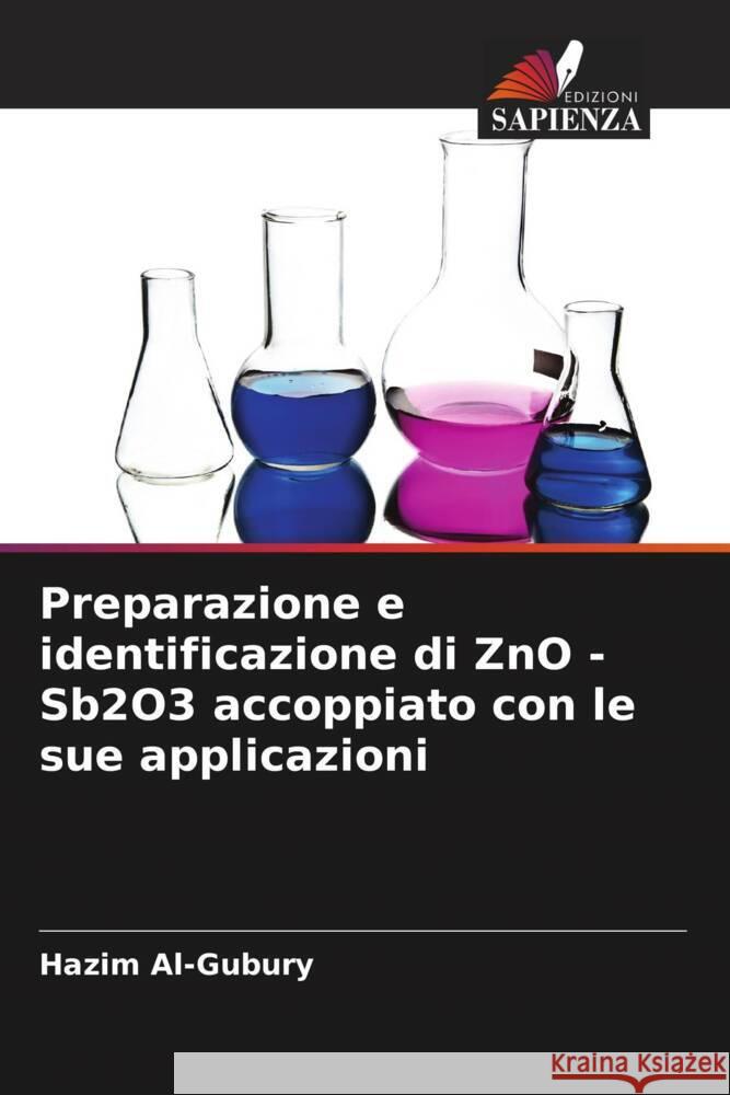Preparazione e identificazione di ZnO -Sb2O3 accoppiato con le sue applicazioni Hazim Al-Gubury 9786206925149 Edizioni Sapienza - książka