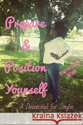 Prepare and Position Yourself: A Devotional for Singles Charrisa T 9781534650244 Createspace Independent Publishing Platform - książka