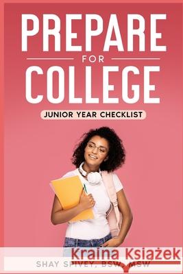 Prepare for College: Junior Year Checklist Shay Spivey 9798466620948 Independently Published - książka