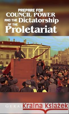 Prepare For Council Power and the Dictatorship of the Proletariat Gerald McIsaac 9781957009797 Parchment Global Publishing - książka