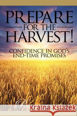 Prepare for the Harvest!: Confidence in God's End-Time Promises Pamela Christian 9781732769205 Pamela Christian Ministries - książka
