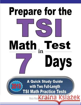 Prepare for the TSI Math Test in 7 Days: A Quick Study Guide with Two Full-Length TSI Math Practice Tests Reza Nazari Ava Ross 9781646120963 Effortless Math Education - książka