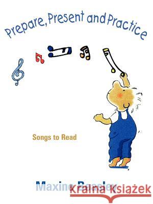 Prepare, Present, and Practice: Songs to Read Beasley, Maxine 9781425934675 Authorhouse - książka
