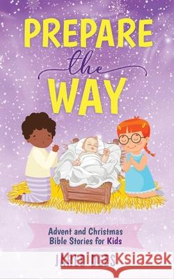 Prepare the Way: Advent and Christmas Bible Stories for Kids Jared Dees 9781954135000 Dees Media - książka