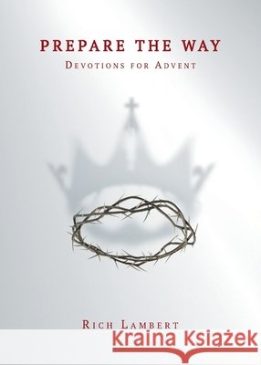 Prepare the Way: Devotions for Advent Rich Lambert 9781942243496 Bible Study Media, Inc. - książka