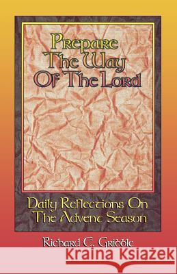 Prepare The Way Of The Lord: Daily Reflections On The Advent Season Gribble, Richard E. 9780788008504 CSS Publishing Company - książka