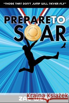 Prepare to Soar: A story of determination, adversity and survival West, Zac 9781925833102 Ocean Reeve Publishing - książka