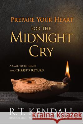 Prepare Your Heart for the Midnight Cry: A Call to Be Ready for Christ's Return R T Kendall, Dr 9781629986241 Creation House - książka