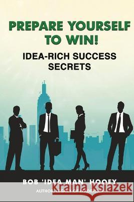 Prepare Yourself to Win! Idea-Rich Success Secrets Hooey 9781896737959 Success Publications - książka