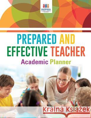 Prepared and Effective Teacher Academic Planner Planners &. Notebooks Inspir 9781645213741 Inspira Journals, Planners & Notebooks - książka
