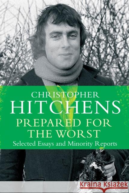 Prepared for the Worst: Selected Essays and Minority Reports Christopher Hitchens 9781782394662 Atlantic Books - książka