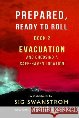 Prepared, Ready to Roll - Book 2: Evacuation and Choosing a Safe-Haven Location Sig Swanstrom 9780999645512 Oxbridge Press - książka