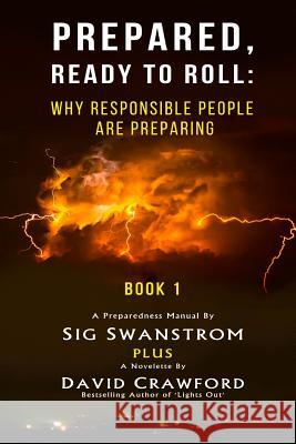 Prepared: Ready to Roll: Why Responsible People Are Preparing Sig Swanstrom David Crawford 9780692526682 Oxbridge Press - książka