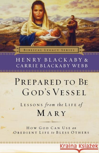 Prepared to Be God's Vessel: How God Can Use an Obedient Life to Bless Others Henry Blackaby Carrie Blackaby Webb 9780785288619 Nelson Books - książka