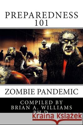 Preparedness 101: Zombie Pandemic Centers for Disease Control, Brian A Williams, PH D 9781477679715 Createspace Independent Publishing Platform - książka