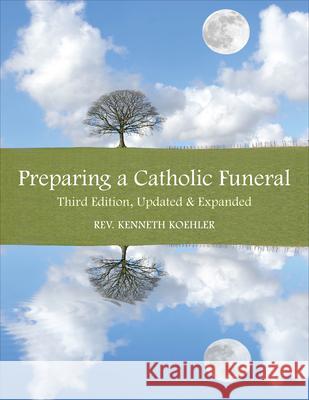 Preparing a Catholic Funeral: Third Edition, Updated & Expanded Kenneth Koehler 9781606741207 Church Publishing - książka