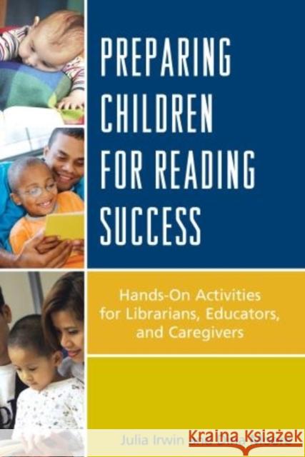 Preparing Children for Reading Success: Hands-On Activities for Librarians, Educators, and Caregivers Julia Irwin Dina Moore 9780810892538 Rowman & Littlefield Publishers - książka