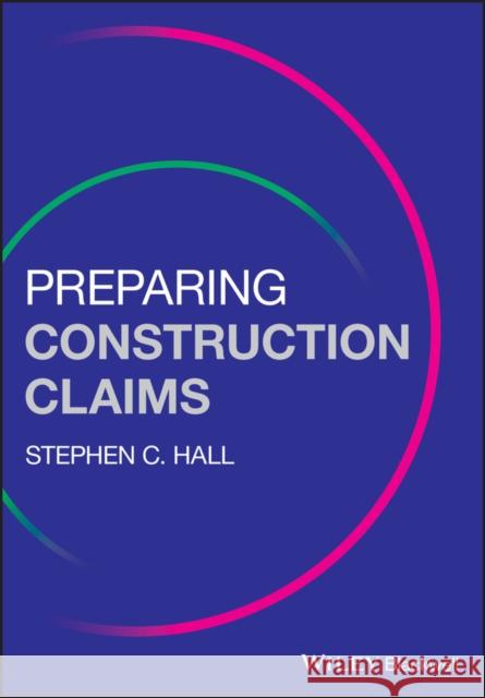 Preparing Construction Claims Stephen C. Hall 9781119166603 Wiley-Blackwell - książka