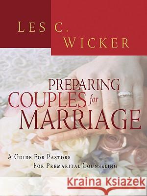 Preparing Couples for Marriage Les C. Wicker 9780788019807 CSS Publishing Company - książka