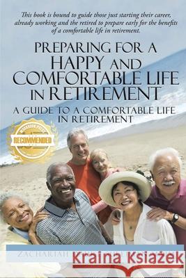 Preparing for a Happy and Comfortable Life in Retirement: A Guide to a Comfortable Life in Retirement Zachariah Dauke Suleiman 9781953839657 Workbook Press - książka