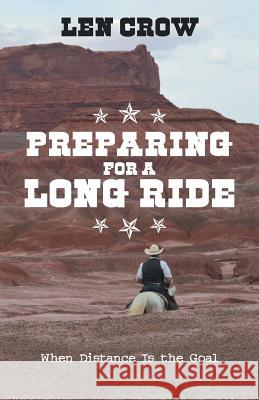 Preparing for a Long Ride: When Distance Is the Goal Len Crow 9781973622512 WestBow Press - książka