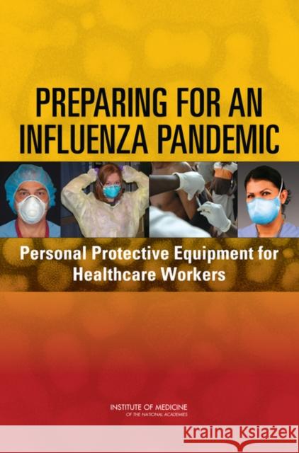 Preparing for an Influenza Pandemic: Personal Protective Equipment for Healthcare Workers Institute of Medicine 9780309110464 National Academy Press - książka