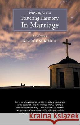 Preparing for and Fostering Harmony in Marriage Reverend George Sukhdeo 9781460293379 FriesenPress - książka