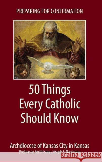 Preparing for Confirmation: 50 Things Every Catholic Should Know Archdiocese of Kansas City 9781634460057 Emmaus Road Publishing - książka