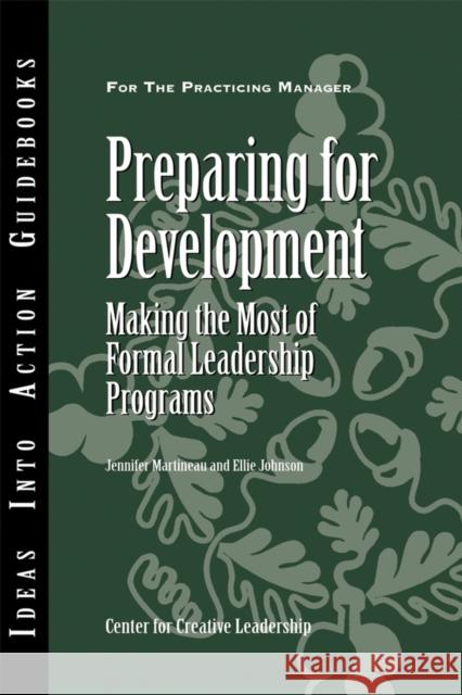 Preparing for Development: Making the Most of Formal Leadership Programs Center for Creative Leadership (CCL), Jennifer W. Martineau, Ellie Johnson 9781882197620 Centre for Creative Leadership - książka