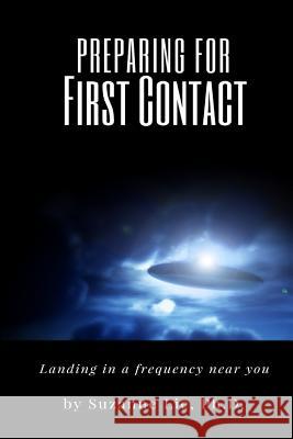 Preparing for First Contact: Landing in a Frequency Near You Suzanne Lie 9781548455156 Createspace Independent Publishing Platform - książka