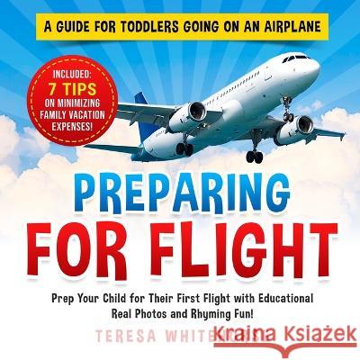 Preparing For Flight: A Guide For Toddlers Going On An Airplane Teresa Whitehorse   9781739418748 Thompson Publishing Ltd - książka