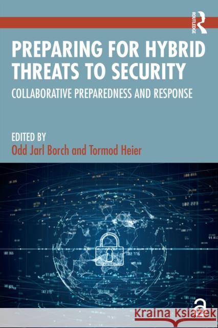 Preparing for Hybrid Threats to Security: Collaborative Preparedness and Response  9781032627014 Taylor & Francis Ltd - książka