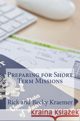 Preparing for Short Term Missions Rick Kraemer Becky Kraemer 9781497476943 Createspace - książka