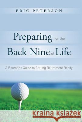 Preparing for the Back Nine of Life: A Boomer's Guide to Getting Retirement Ready  9781599324777 Advantage Media Group - książka