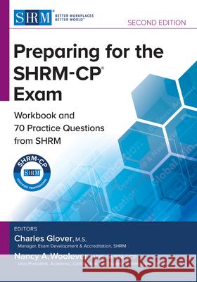 Preparing for the Shrm-Cp(r) Exam: Workbook and Practice Questions from Shrm, Second Edition Charles Glover Nancy A. Woolever 9781586447151 Society for Human Resource Management - książka