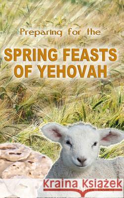 Preparing for the Spring Feasts of Yehovah Arthur Bailey Higher Heart Productions 9781537658926 Createspace Independent Publishing Platform - książka
