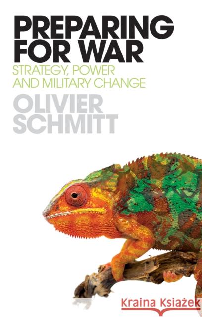 Preparing for War: Strategy, Power and Military Change Olivier Schmitt 9781805265269 C Hurst & Co Publishers Ltd - książka